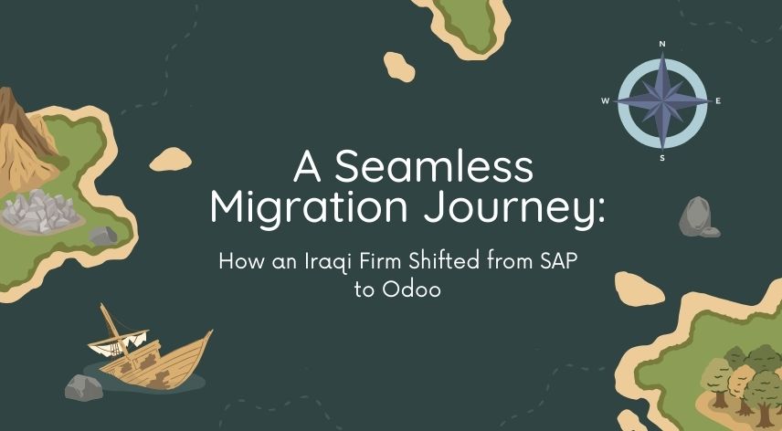 A Seamless Migration Journey: How an Iraqi Firm Shifted from SAP to Odoo